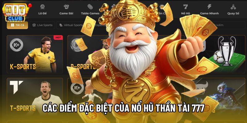 Các điểm đặc biệt của Nổ Hũ Thần Tài 777 Các điểm đặc biệt của Nổ Hũ Thần Tài 777