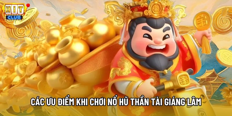 Các ưu điểm trải nghiệm được khi chơi nổ hũ Thần Tài Giáng Lâm Các ưu điểm trải nghiệm được khi chơi nổ hũ Thần Tài Giáng Lâm