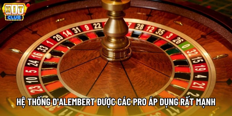 Hệ thống d'Alembert được các Pro áp dụng rất mạnh Hệ thống d'Alembert được các Pro áp dụng rất mạnh