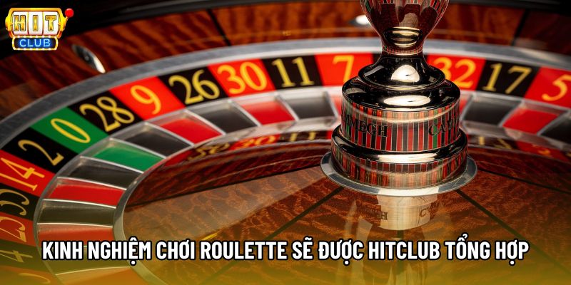 Kinh nghiệm chơi roulette sẽ được Hitclub tổng hợp Kinh nghiệm chơi roulette sẽ được Hitclub tổng hợp