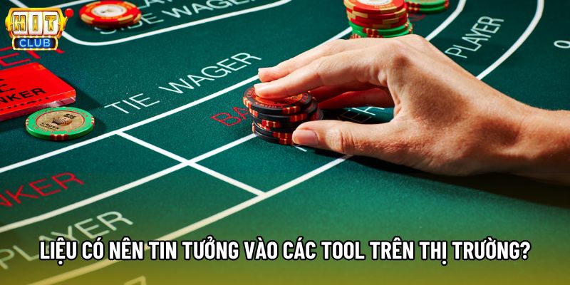 Liệu có nên tin tưởng vào các tool trên thị trường? Liệu có nên tin tưởng vào các tool trên thị trường?