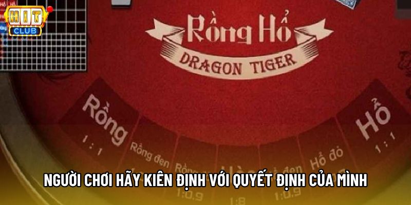 Người chơi hãy kiên định với quyết định của mình Người chơi hãy kiên định với quyết định của mình