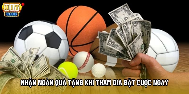 Nhận ngàn quà tặng khi tham gia đặt cược ngay Nhận ngàn quà tặng khi tham gia đặt cược ngay