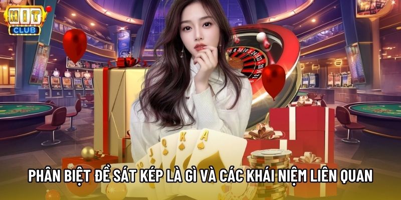 Phân biệt đề sát kép là gì và các khái niệm liên quan Phân biệt đề sát kép là gì và các khái niệm liên quan