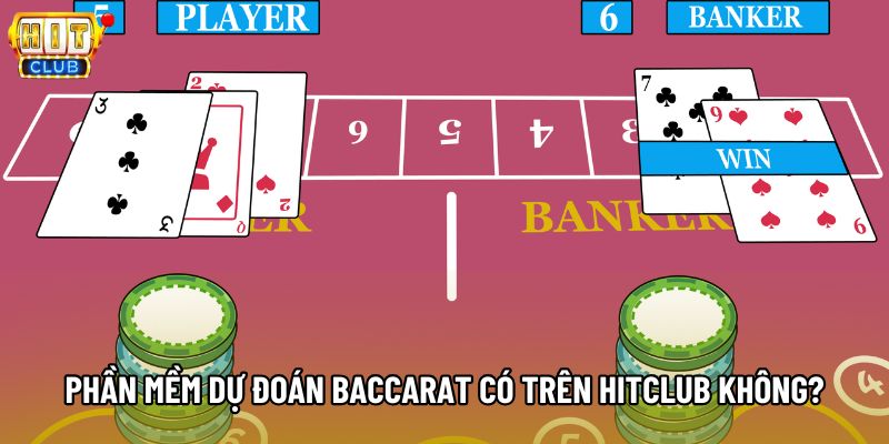 Phần mềm dự đoán baccarat có trên Hitclub không? Phần mềm dự đoán baccarat có trên Hitclub không?