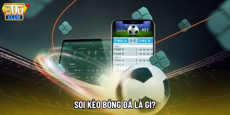 Soi kèo bóng đá là gì? Soi kèo bóng đá là gì?