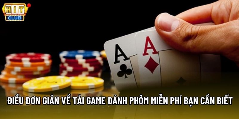 Điều đơn giản về tải game đánh phỏm miễn phí bạn cần biết