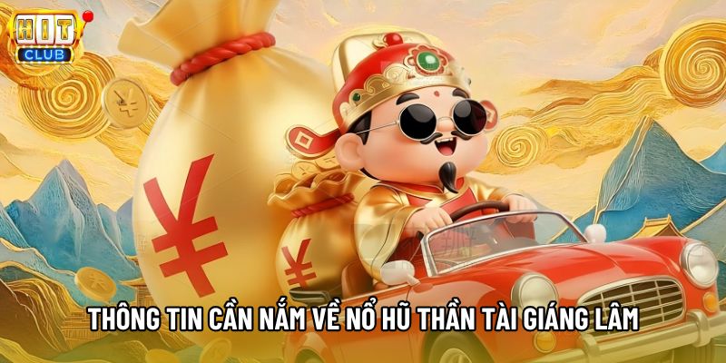 Thông tin cần nắm về nổ hũ Thần Tài Giáng Lâm Thông tin cần nắm về nổ hũ Thần Tài Giáng Lâm