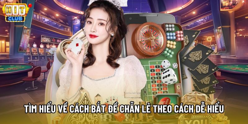 Tìm hiểu về cách bắt đề chẵn lẻ theo cách dễ hiểu Tìm hiểu về cách bắt đề chẵn lẻ theo cách dễ hiểu